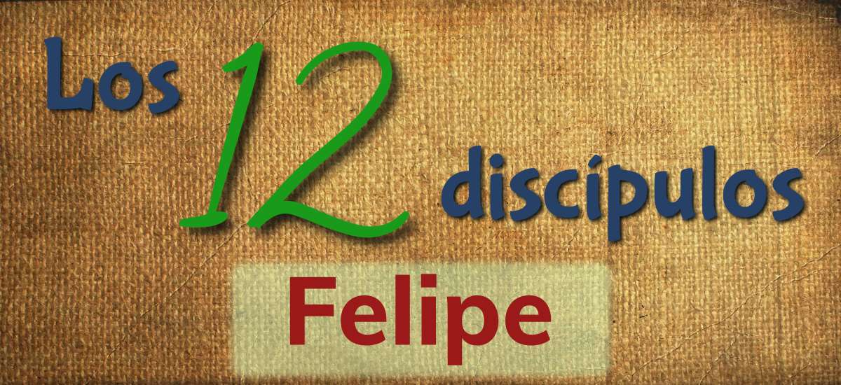 Los 12 discípulos de Jesús: Felipe - salvo X gracia